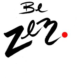 · Be ZEN·